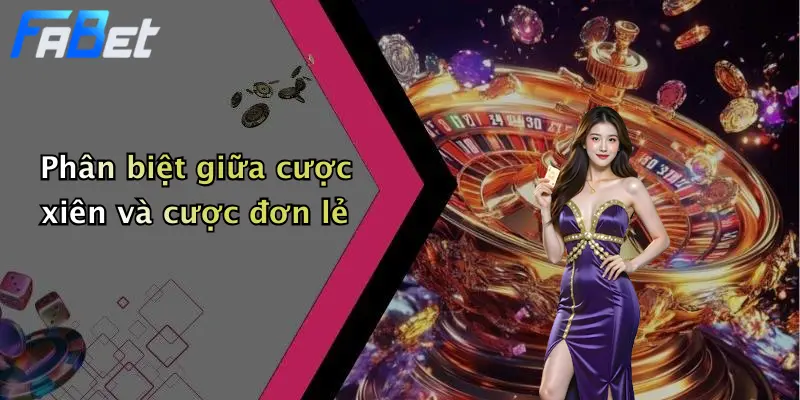 Phân biệt giữa cược xiên và cược đơn lẻ